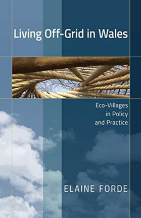 Living Off-Grid in Wales: Eco-Villages in Policy and Practice