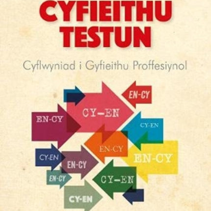 Sylfeini Cyfieithu Testun: Cyflwyniad i Gyfieithu Proffesiynol