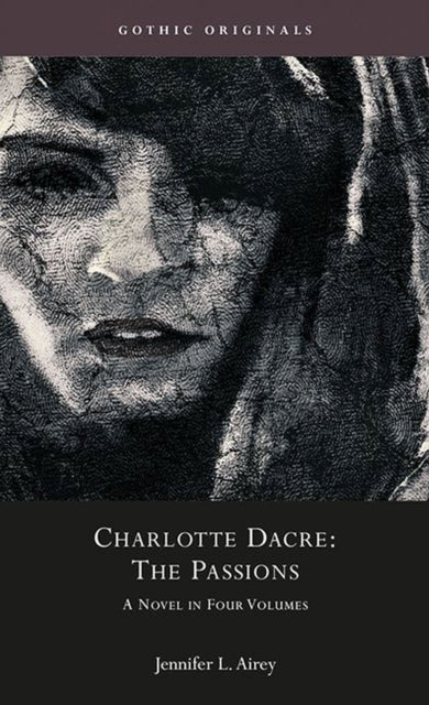 Charlotte Dacre: The Passions: A Novel in Four Parts (1811)