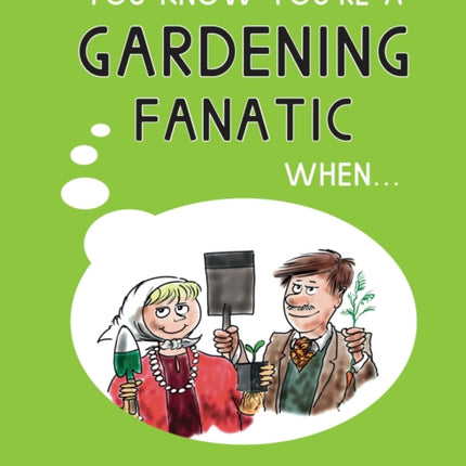 You Know You're a Gardening Fanatic When...