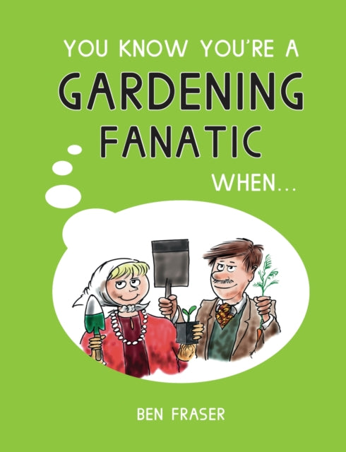 You Know You're a Gardening Fanatic When...