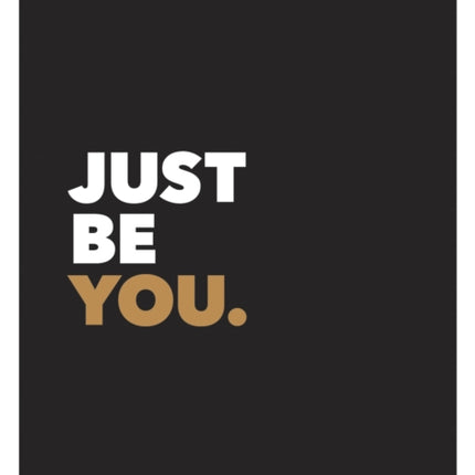 Just Be You Positive Quotes and Affirmations for