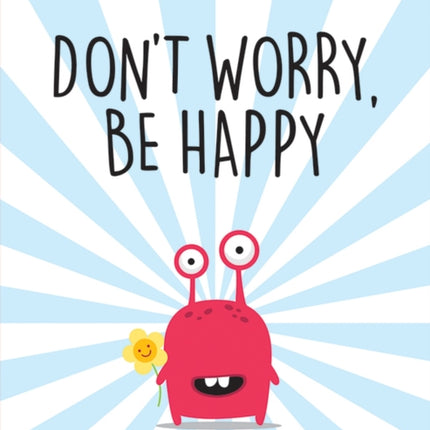 Don't Worry, Be Happy: A Child's Guide to Overcoming Anxiety