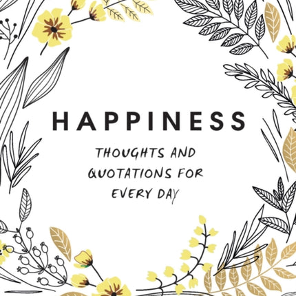 Happiness: Thoughts and Quotations for Every Day