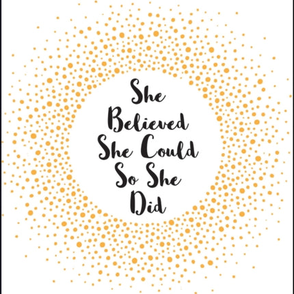 She Believed She Could So She Did: Inspirational Quotes for Women