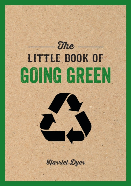 The Little Book of Going Green: An Introduction to Climate Change and How We Can Reduce Our Carbon Footprint