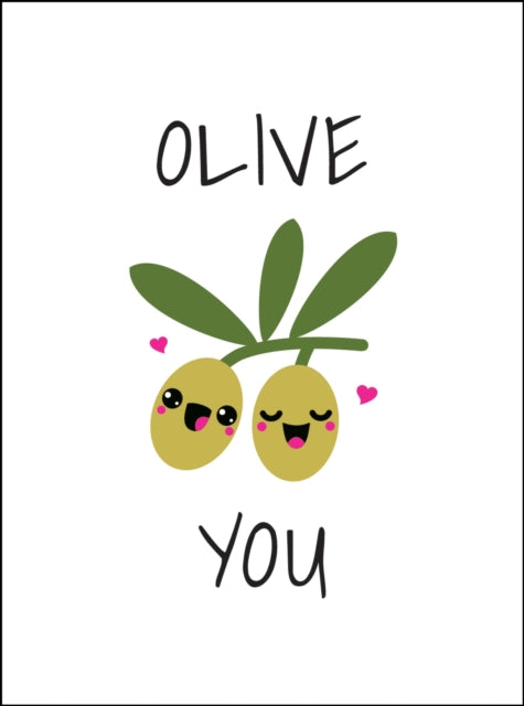 Olive You: Punderful Ways to Say 'I Love You'