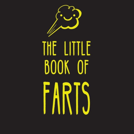 The Little Book of Farts: Everything You Didn't Need to Know – and More!