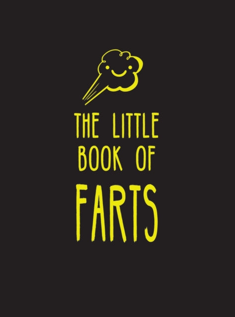 The Little Book of Farts: Everything You Didn't Need to Know – and More!