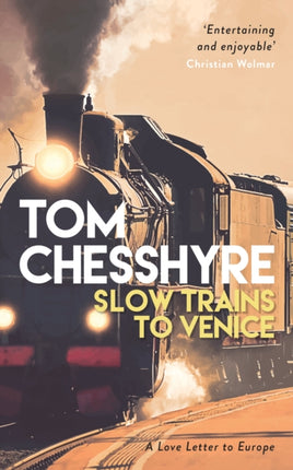 Slow Trains to Venice: A 4,000-Mile Adventure Across Europe