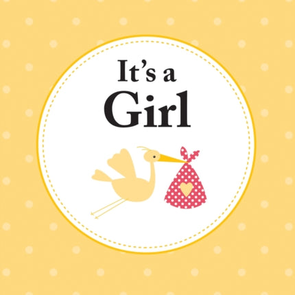 It's a Girl: The Perfect Gift for Parents of a Newborn Baby Daughter