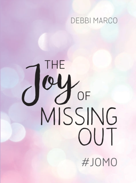 The Joy of Missing Out: #JOMO: How to Embrace Solitude and Shun FOMO for Good