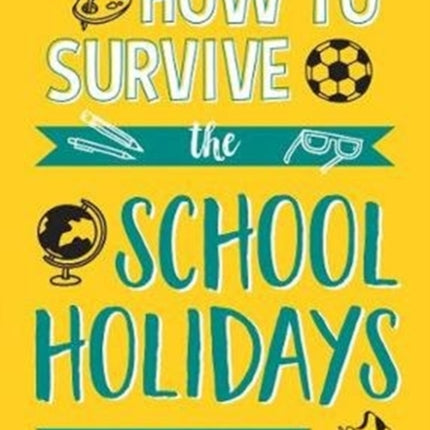 How to Survive the School Holidays