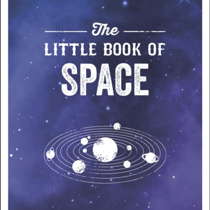 The Little Book of Space: An Introduction to the Solar System and Beyond