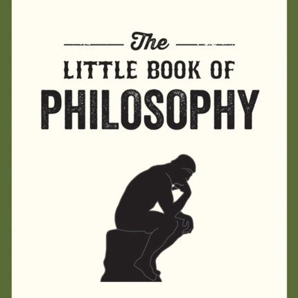 The Little Book of Philosophy: An Introduction to the Key Thinkers and Theories You Need to Know