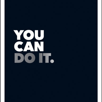 You Can Do It: Positive Quotes and Affirmations for Encouragement