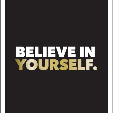 Believe in Yourself: Positive Quotes and Affirmations for a More Confident You