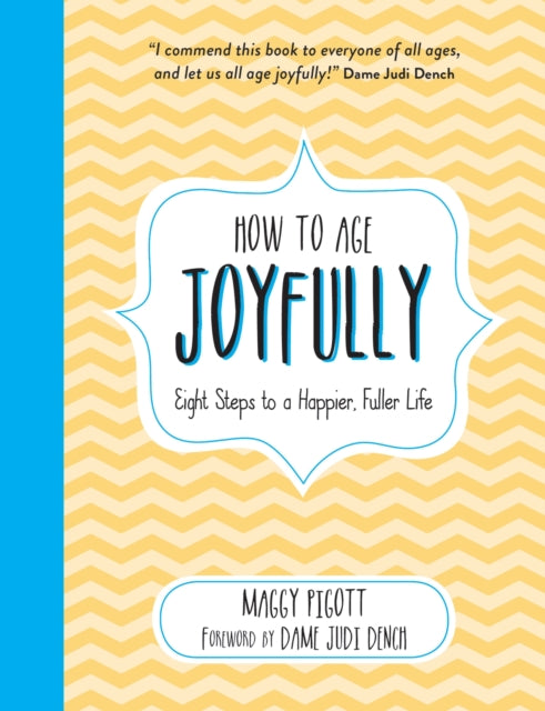 How to Age Joyfully: Eight Steps to a Happier, Fuller Life