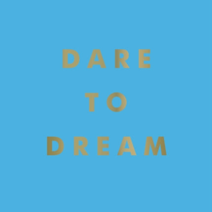 Dare to Dream: Inspiring Quotes for a Phenomenal Future