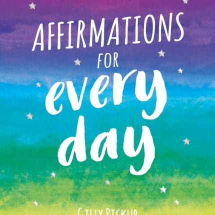 Affirmations for Every Day: Mantras for Calm, Inspiration and Empowerment