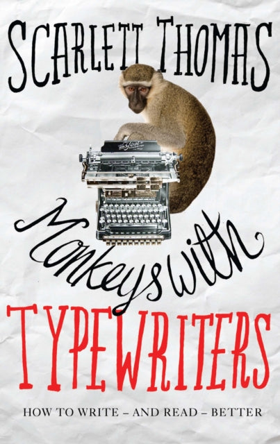 Monkeys with Typewriters: How to Write Fiction and Unlock the Secret Power of Stories