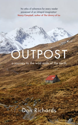 Outpost A Journey to the Wild Ends of the Earth