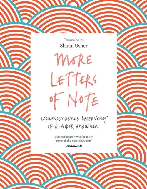 More Letters of Note: Correspondence Deserving of a Wider Audience