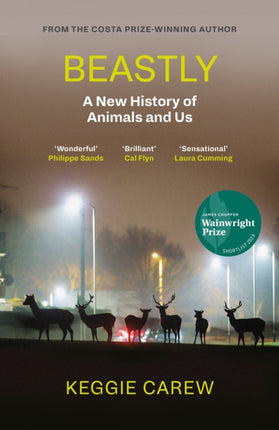 Beastly: A New History of Animals and Us