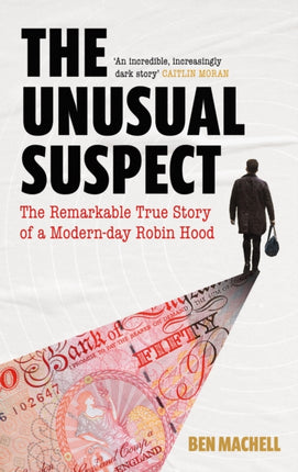 The Unusual Suspect The Remarkable True Story of