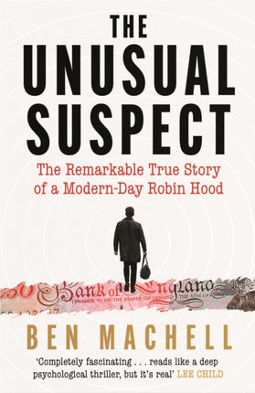 The Unusual Suspect: The Remarkable True Story of a Modern-Day Robin Hood