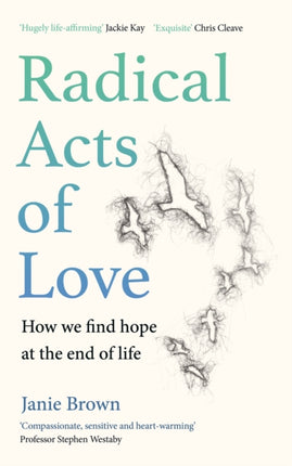 Radical Acts of Love: How We Find Hope at the End of Life