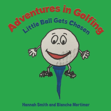 Adventures in Golfing - Little Ball Gets Chosen