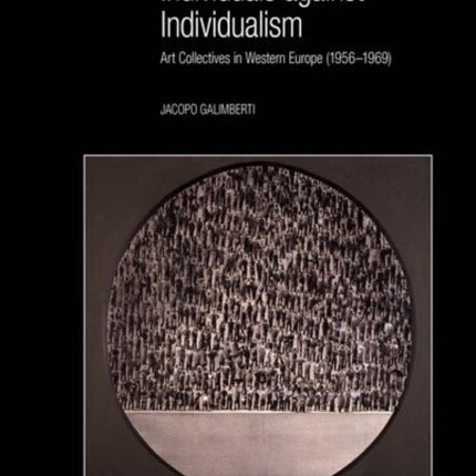 Individuals against Individualism: Art Collectives in Western Europe (1956-1969)