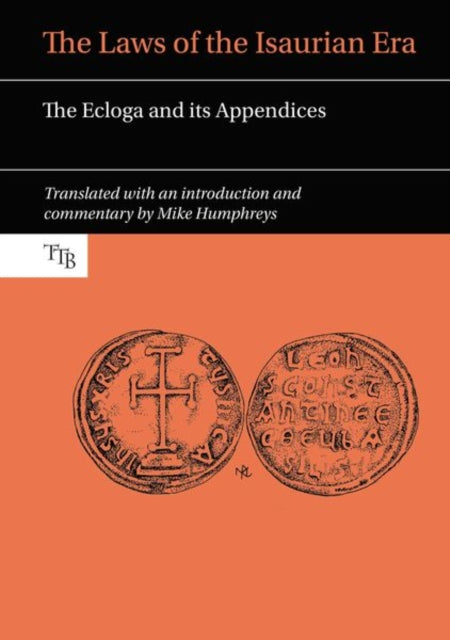 The Laws of the Isaurian Era: The Ecloga and its Appendices