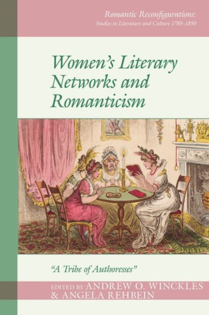 Women's Literary Networks and Romanticism: "A Tribe of Authoresses"