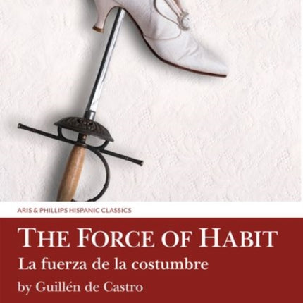 The Force of Habit (La fuerza de la costumbre) by Guillén de Castro