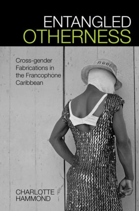 Entangled Otherness: Cross-gender Fabrications in