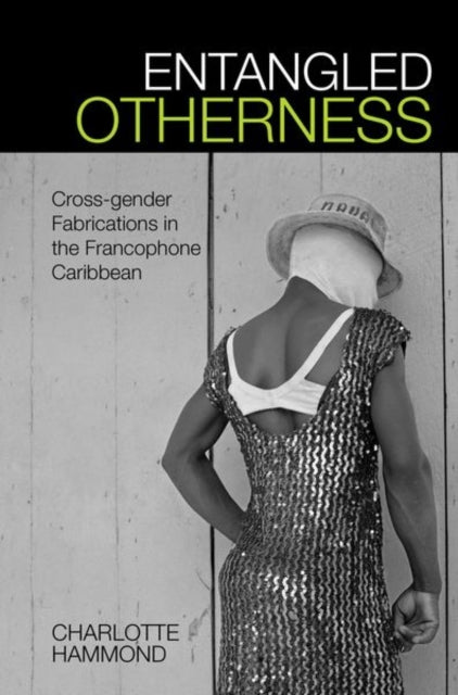 Entangled Otherness: Cross-gender Fabrications in