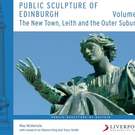 Public Sculpture of Edinburgh (Volume 2): The New Town, Leith and the Outer Suburbs