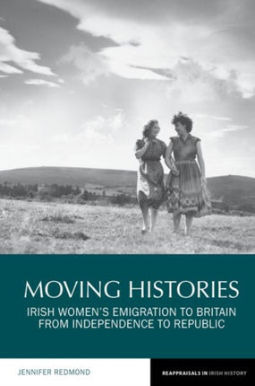 Moving Histories: Irish Women’s Emigration to