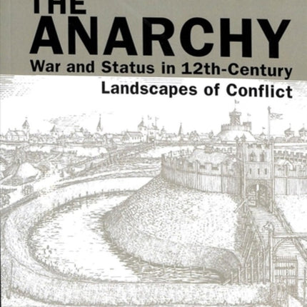 The Anarchy: War and Status in 12th-Century Landscapes of Conflict