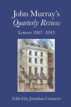 John Murray’s Quarterly Review: Letters 1807–1843