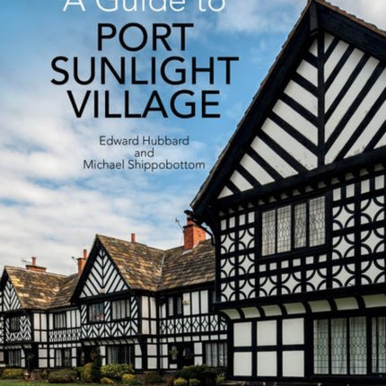 A Guide to Port Sunlight Village: Third edition