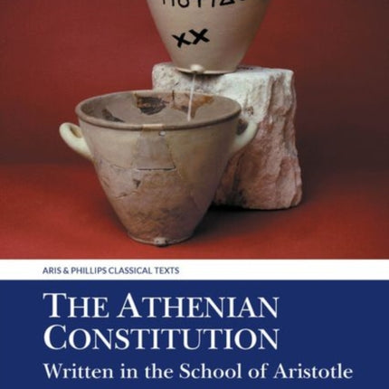 The Athenian Constitution Written in the School of Aristotle