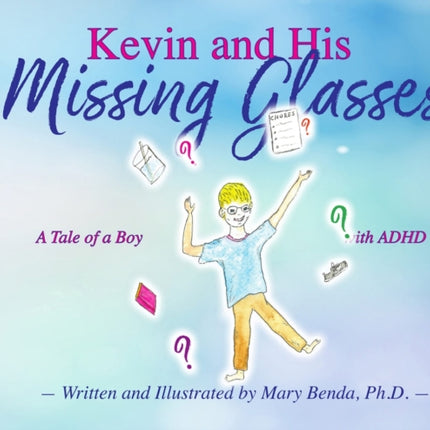 Kevin and his Missing Glasses: A tale of a boy