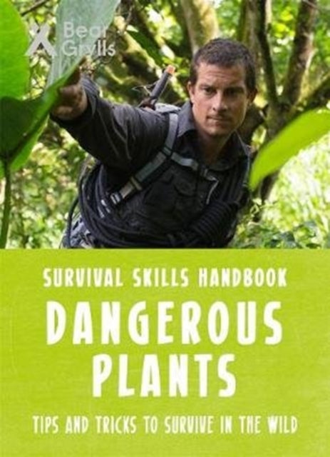 Bear Grylls Survival Skills: Dangerous Plants