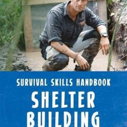 Bear Grylls Survival Skills: Shelter Building