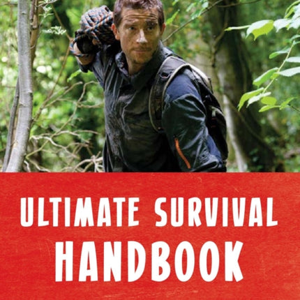 Bear Grylls Ultimate Survival Handbook