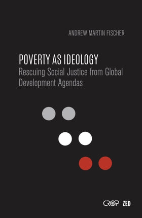 Poverty as Ideology: Rescuing Social Justice from