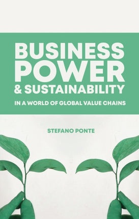 Business, Power and Sustainability in a World of